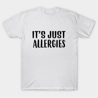 It's Just Allergies | I'm not Sick Gift Ideas | Social Distancing Gift idea | Quarantine Women's Funny Gift T-Shirt